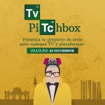 TV Pitchbox - Presenta tu proyecto de serie de ficción ante cadenas de tv y plataformas. Deadline: 30 de noviembre.
